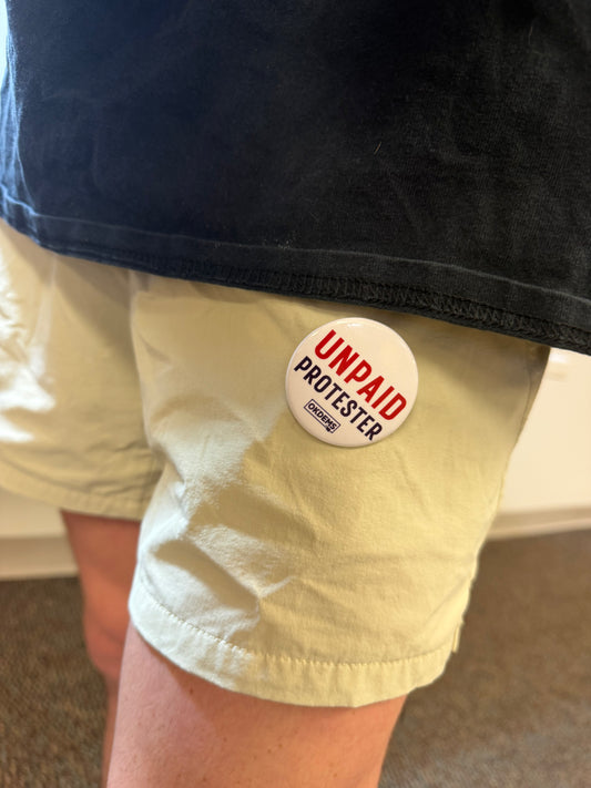 Unpaid Protester Button